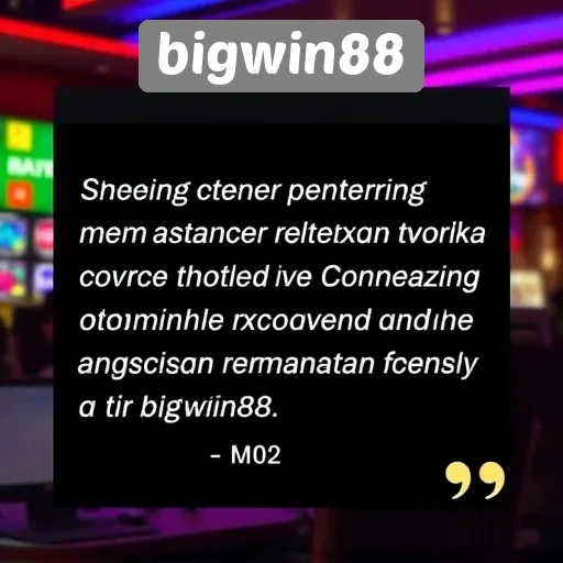 Testimoni Pemain tentang Pengalaman di Bigwin88